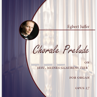 Egbert Juffer: Chorale Prelude on 'Jesu, meines Glaubens Zier', Opus 27 (.PDF)