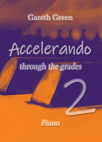 Gareth Green: Accelerando through the grades 2 - Piano