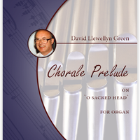 David Llewellyn Green: Chorale Prelude on 'O Sacred Head' for Organ (.PDF)