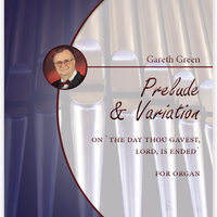 Gareth Green: Prelude and Variation on 'The Day Thou Gavest, Lord, is Ended' for Organ (.PDF)