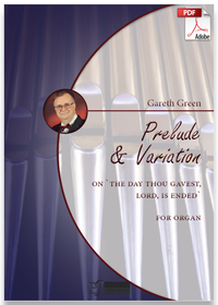 Gareth Green: Prelude and Variation on 'The Day Thou Gavest, Lord, is Ended' for Organ (.PDF)