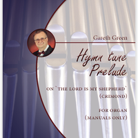 Gareth Green: Hymn tune Prelude on 'The Lord is My Shepherd' (Crimond) for Organ (manuals only) (.PDF)