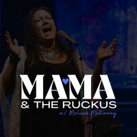 Mama & The Ruckus w/ Melissa McKinney