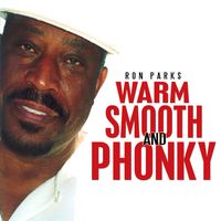 Warm, Smooth, and Phonky by Ron Parks