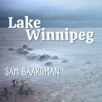 Lake Winnipeg by Sam Baardman
