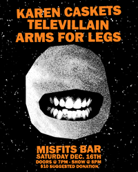 Karen Caskets // Televillain // Arms 4 Legs