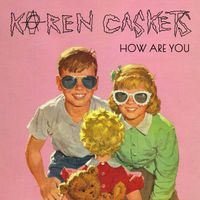 How Are You by Karen Caskets