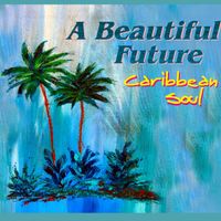 Caribbean Soul by A Beautiful Future