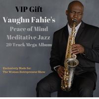 WES VIP Gift Vaughn Fahie's Meditative Jazz  20 Track Mega Album by Vaughn Fahie Jazz