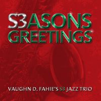 New! S3asons Greetings  by Vaughn D. Fahie's S3 Jazz Trio