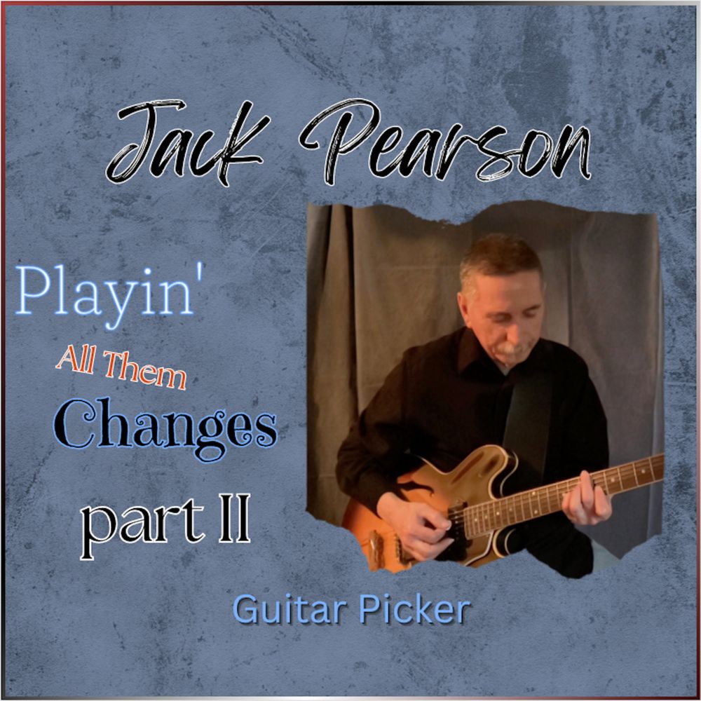 Jack Pearson - Playin' All Them Changes I & II