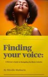 Finding your Voice: A Woman's Guide to Navigating the Music Industry