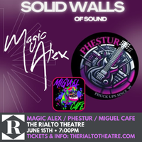 MAGIC ALEX "SOLID WALLS OF SOUND" w/Phestur and Miquel Cafe