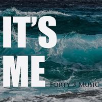 It's Me by Forty 3 Music