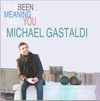 Michael Gastaldi - "I've Been Meaning To Tell You"