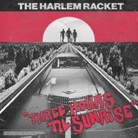 Three Hours Til Sunrise by The Harlem Racket