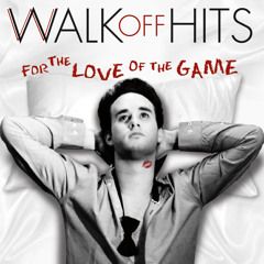 Walk Off Hits, Studio EP - For The Love Of The Game
