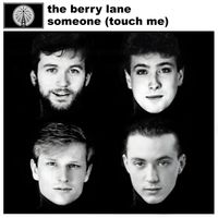 Someone (Touch Me) by The Berry Lane