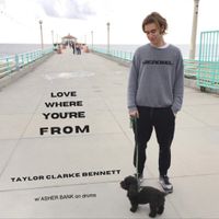 LOVE WHERE YOU’RE FROM  by Taylor Clarke Bennett