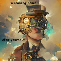 With Yourself by Screaming Bones