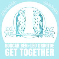 Get Together (feat. Leo Dragtoe) by Boxcar Ben