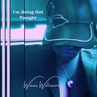 I'm Going Out Tonight by Woman Willionaire