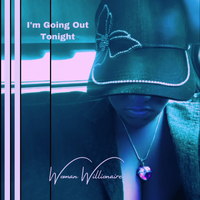 I'm Going Out Tonight by Woman Willionaire 