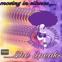 moving in silence...She Speaks by Patti Kane
