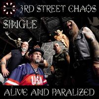 Alive and Paralyzed by 3rd Street Chaos