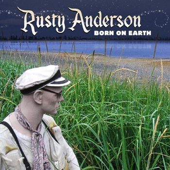 Rusty Anderson, “Where Would We Go?” from Born On Earth
