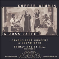 Candlelight Concert and Sound Bath with Copper Wimmin & Joss Jaffe