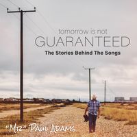 Stories Behind The Songs by "Mr" Paul Adams