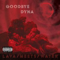 Lava Meets Water by Goodbye Dyna