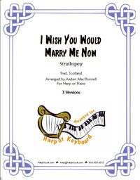 I Wish You Would Marry Me Now - sheet music