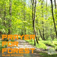 Prayer for FOREST by Silvie Rockova