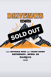 *SOLD OUT* Driveways w/ Rematch, Suitable Miss, & Years Down
