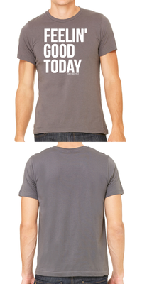 UNISEX FEELIN' GOOD TODAY T-SHIRT