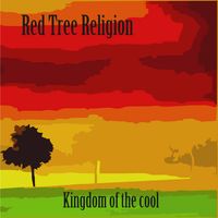 Kingdom of the Cool (2016) by Red Tree Religion