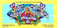 Acid Church Disco Brunch: Mother's Day Special ~ Moms are free