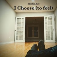 I Choose (to feel) by Stephen Kay