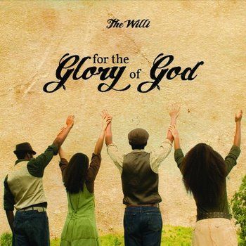The Willi - For The Glory Of God
