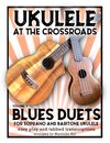 Ukulele At The Crossroads: Vol 2 - Blues Duets