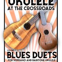 Ukulele At The Crossroads: Vol 2 - Blues Duets