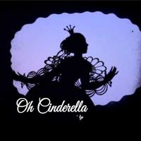 Oh Cinderella by Written by LGS