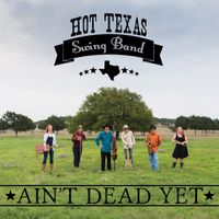 Ain't Dead Yet by Hot Texas Swing Band