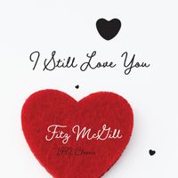 I Still love You by  Fitz McGill