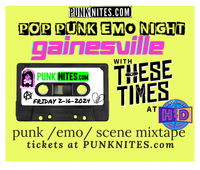 Pop Punk Emo Night GAINESVILLE by PunkNites with THESE TIMES