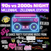 90S VS 2000S DJ NIGHT – MILLENNIAL / ZILLENNIAL EDITION