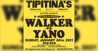 Walker vs Yano - Live from Tipitina's! (in person and live stream via FB)