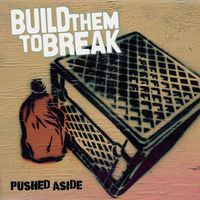 Pushed Aside by Build Them To Break